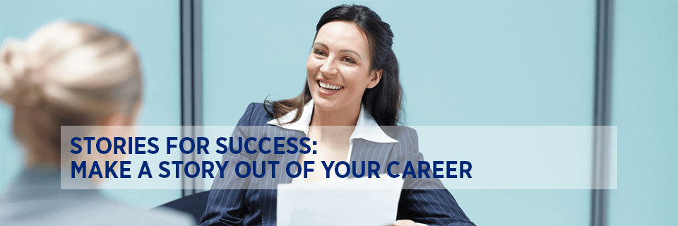 Stories for success: make a story out of your career
