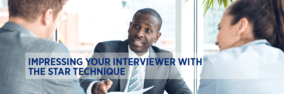 Impressing your interviewer with the star technique.