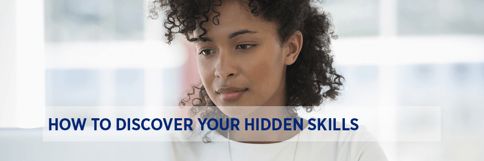 How to discover your hidden skills.