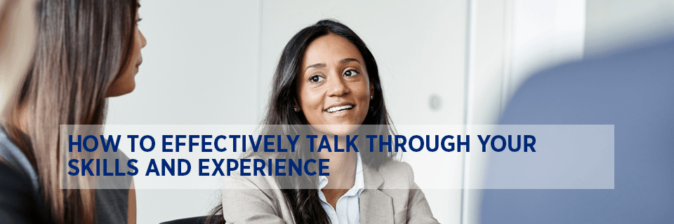 How to effectively talk through your skills and experience