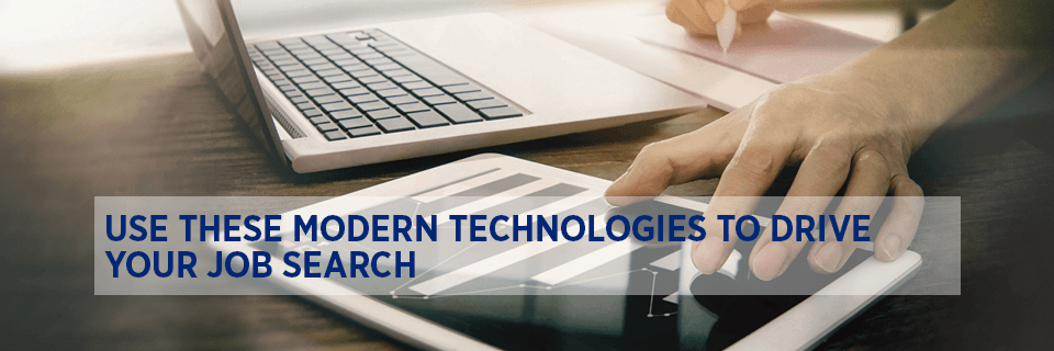 Use these modern technologies to drive your job search
