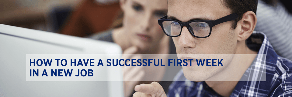 How to have a successful first week in a new job
