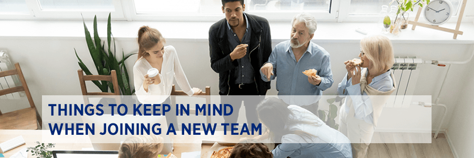 Things to keep in mind when joining a new team